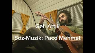 Gel Artık - Paco Mehmet