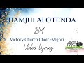 HAMJUI ALOTENDA LYRICS BY VICTORY CHURCH CHOIR MIGORI HAMJUI ALOTENDA LYRICS BY VICTORY CHURCH CHOIR MIGORI