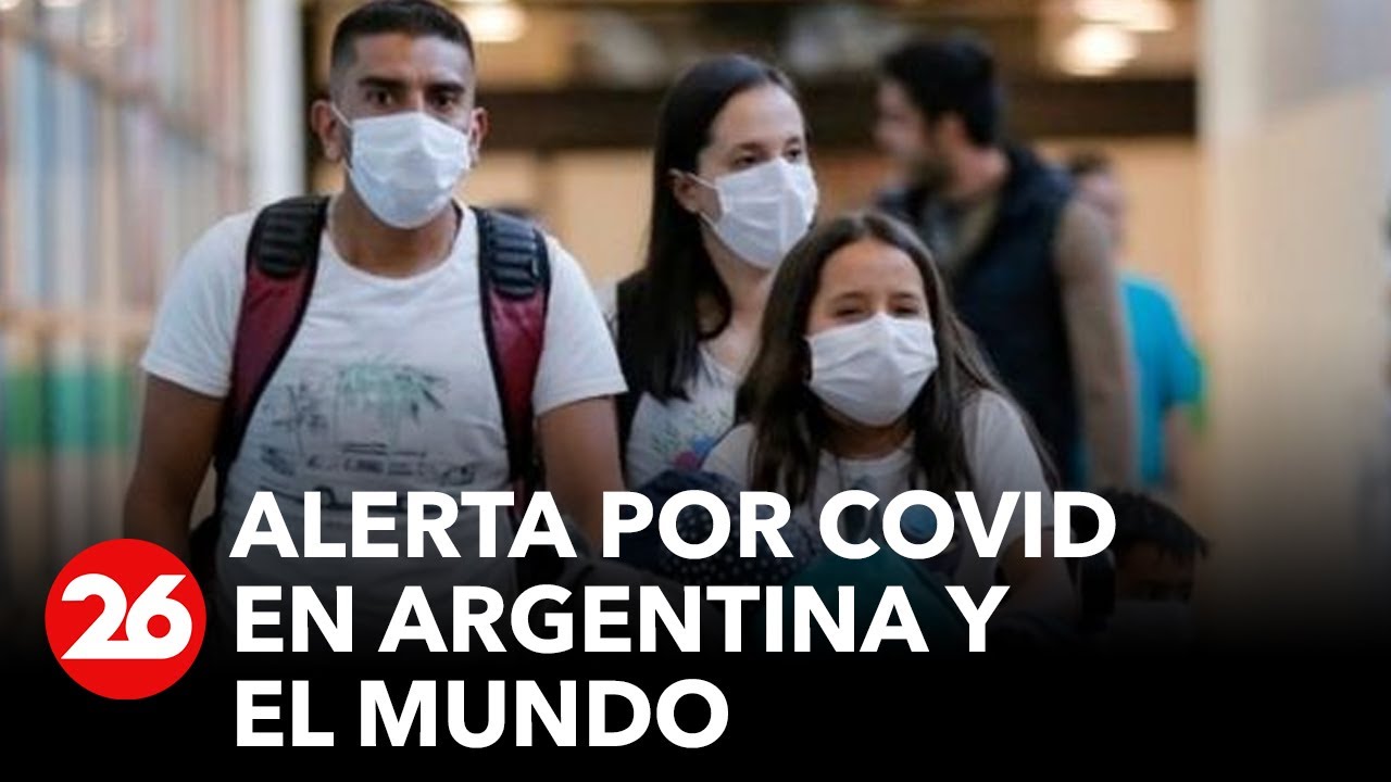Alerta por COVID en Argentina y el mundo: los casos en el país ...