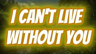 I Can’t Live Without You MUSIC