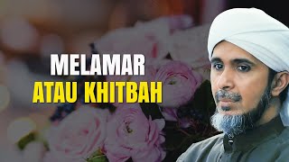 MELAMAR ATAU KHITBAH | Habib Ali Zaenal Abidin Al Hamid