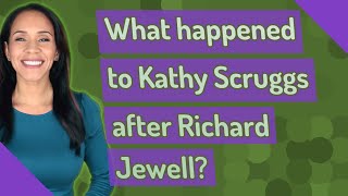 What happened to Kathy Scruggs after Richard Jewell?