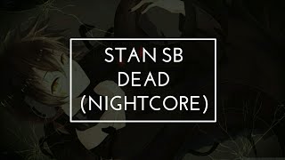 Stan SB - Dead (Nightcore)