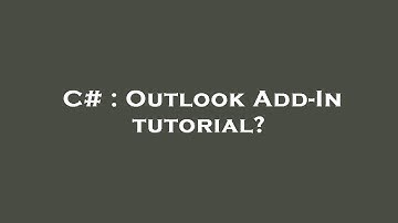 C# : Outlook Add-In tutorial?