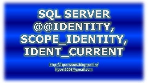 SQL Server @@Identity vs Scope_Identity vs Ident_Current