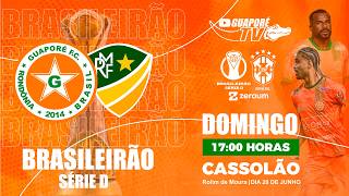 GUAPORÉ F.C. X MONTE RORAIMA/RR  |  BRASILEIRÃO SÉRIE D 2026