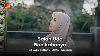 DJ LAGU MINANG VIRAL SALAH UDA BA'A KABANYO - Fauzana | DJ LAGU MINANG | Urang Awak Remix