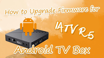 How to Upgrade Firmware for iATV R5 Android TV Box