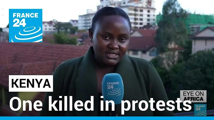 One killed in Kenya protests, opposition demonstrations turn violent • FRANCE 24 English