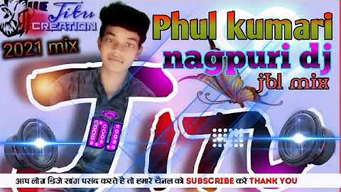 Phul Kumari Re Dj Remix // New Nagpuri Dj Song 2021 // Nagpuri song // Dj Jitu Official