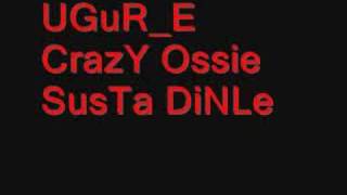 Ugur-E Ft Crazy Ossie [Tehlikeli Madde] - Susta Dinle 2008 Resimi