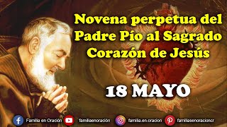 Novena perpetua del Padre Pío al Sagrado Corazón de Jesús - 18 Mayo 2024