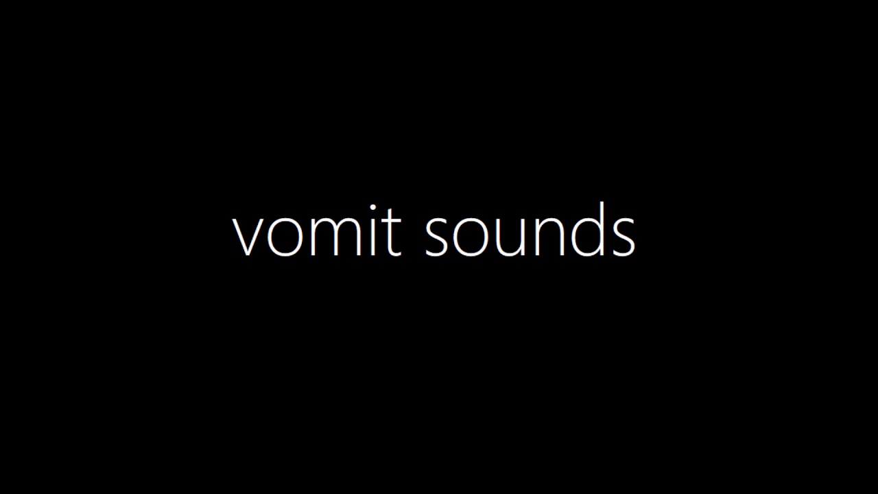 Vomit sounds EAR RAPE YouTube
