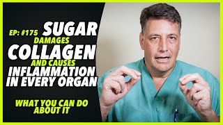 Ep:175 SUGAR DAMAGES COLLAGEN AND CAUSES INFLAMMATION IN EVERY ORGAN... WHAT YOU CAN DO ABOUT IT