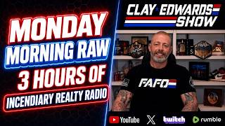 Clay Edwards Show - Monday Morning RAW Ep 275
