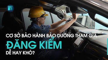 Cơ sở bảo hành bảo dưỡng tham gia đăng kiểm: Dễ hay khó? | VTC1