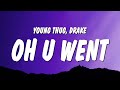 Young Thug - Oh U Went (Lyrics) ft. Drake