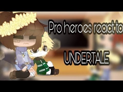 Download || Pro Heroes react to Undertale || 10/? || it's short sorry | part 1 of this video ||