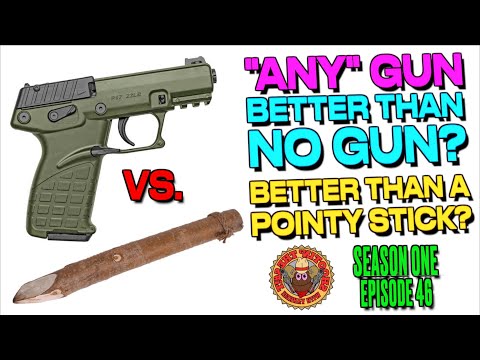 "Any Gun" Always Better Than No Gun?..(How About a Pointy Stick?)