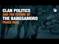 Clan Politics and the Future of the Bangsamoro Peace Deal