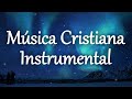 💆‍♂️😴 Música Relajante Para Dormir, Orar, Meditar ♦ MUSICA INSTRUMENTAL CRISTIANA