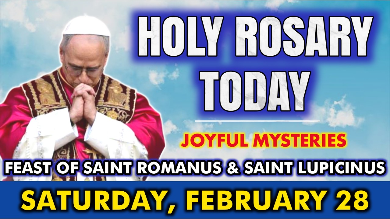 HOLY ROSARY TODAY, SATURDAY, FEBRUARY 28 | JOYFUL MYSTERIES | ST. ROMANUS & ST. LUPICINUS
