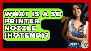 What Is A 3D Printer Nozzle (hotend)? - LearnToDIY360.com