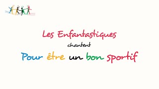 POUR ETRE UN BON SPORTIF- Les Enfantastiques