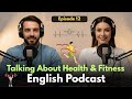 Talking About Health &amp; Fitness in English | Learn English Quickly With Podcast | Episode 12