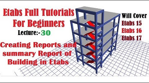 Etabs Full Tutorials for Beginners | Creating Reports and summary Report of Building in Etabs | L-30