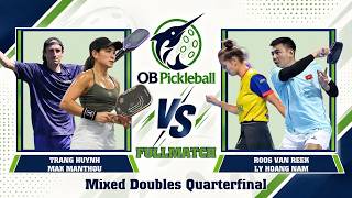 QUATERFINAL I TRANG HUYNH/ MAX MANTHOU vs ROOS VAN REEK/  LY HOANG NAM | OB PICKLEBALL | FULLMACH 4K