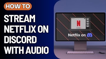 How To Stream Netflix On Discord With Audio 2024