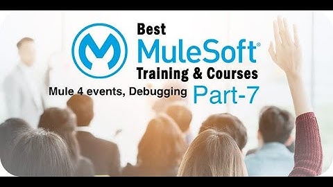 MuleSoft Training for Beginners Part 7 (Mule 4 events, Debugging) 2023✅