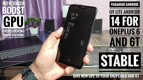 oneplus 6 and 6t android 14 custom rom stable paranoid android uv lite: in-depth review!