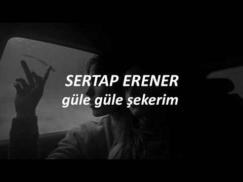 sertap erener - güle güle şekerim (sözleri)