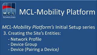 MCL-Mobility Platform Initial Setup: 3 - Creating Site's Entities (Ntwk Prof, Dev Grp & pair a Dev)