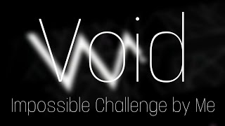 Void // Impossible Challenge // Showcase