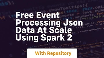 Free event processing json data at scale using spark 2