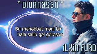 İlkin Fuad — Divanəsən