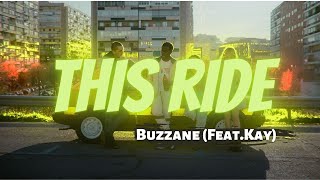 Music Video This Ride - Buzzane Feat.kay