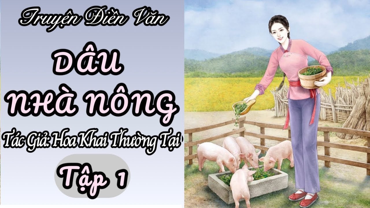 Tập 1 | Truyện DÂU NHÀ NÔNG | Truyện Điền Văn, Ngôn Tình, Cổ Đại