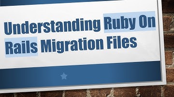 Understanding Ruby On Rails Migration Files