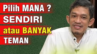 Enak Banyak Teman atau Menyendiri, Bagaimana Cara Bergaul yang Baik | Dr. H. Fahruddin Faiz