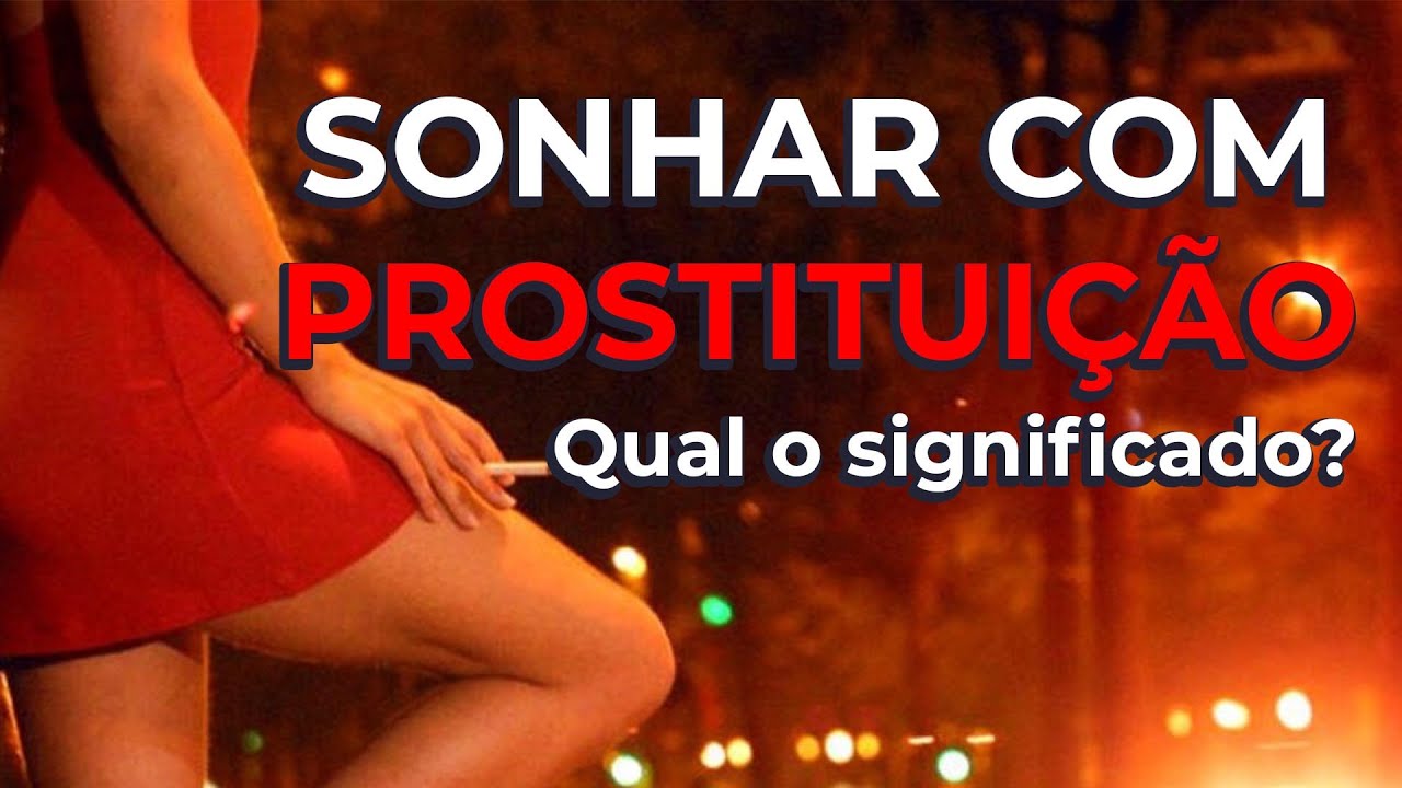 SONHAR COM PROSTITUIÇÃO: Qual o significado de sonhar com prostituta ...