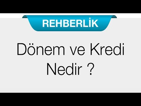 Dönem ve Kredi Nedir?  En Fazla Kaç Kredi Alınır?