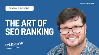 The Art of Ranking: Insights from SEO Expert Kyle Roof  Elite Expert Insider Ep. 334