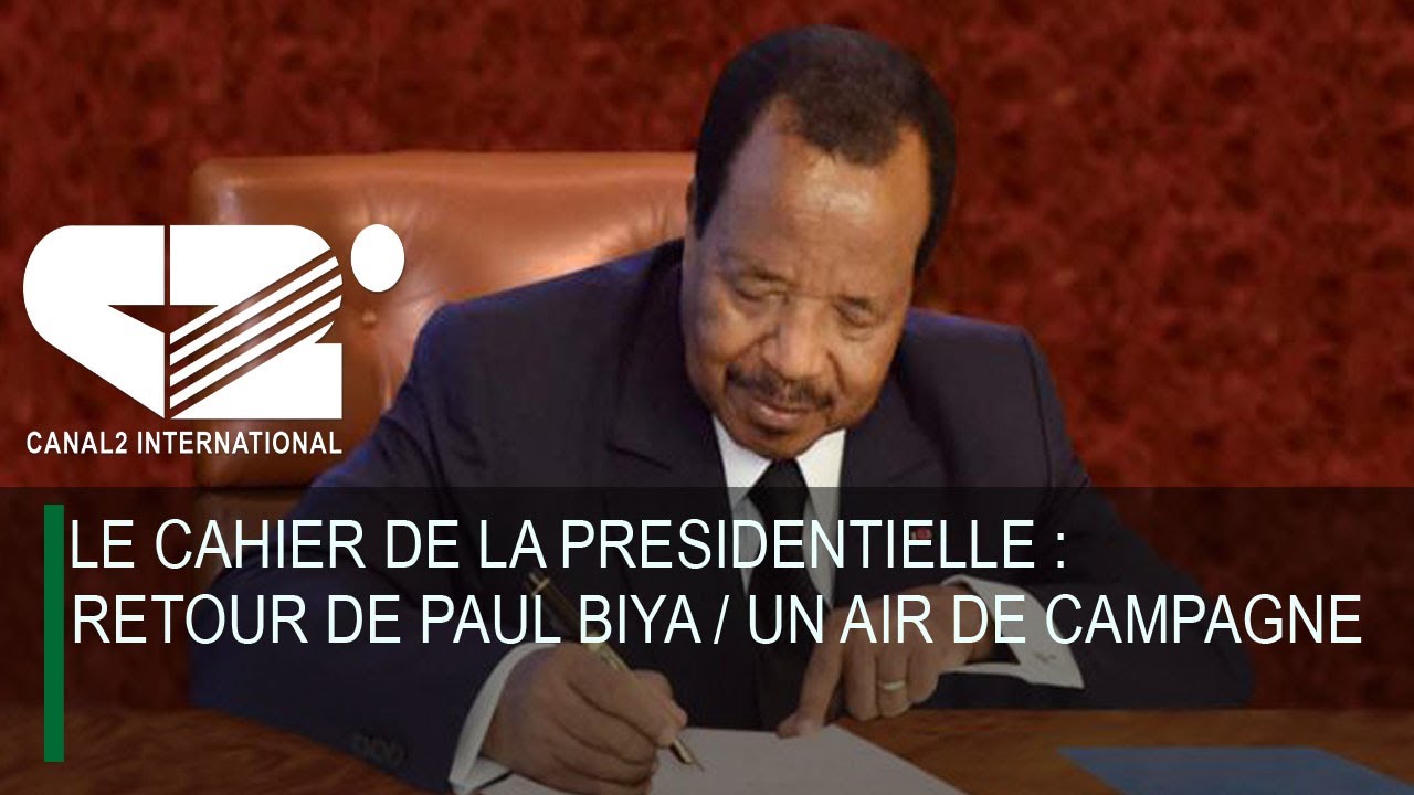 LE CAHIER DE LA PRESIDENTIELLE : RETOUR DE PAUL BIYA / UN AIR DE ...