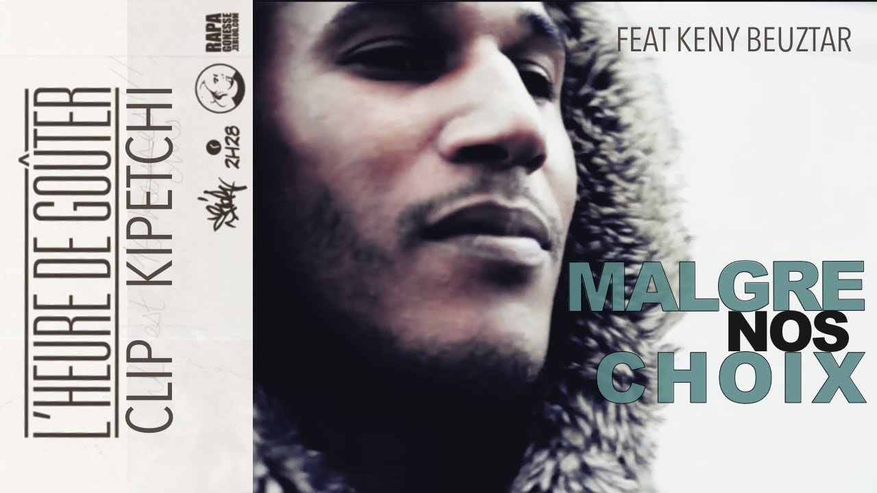 Clip Kipetchi -- MALGRE NOS CHOIX - ft Keny Beuztar