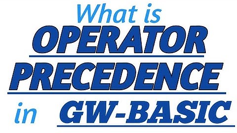 OPERATOR PRECEDENCE in GW-BASIC with Practical Example in GW-BASIC