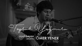 Ömer Yener - Toprak Yağmura (SiyahBeyaz Akustik) Resimi